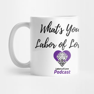 What's Your Labor of Love? Mug